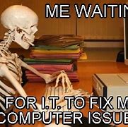 Image result for It Fix Issue Meme