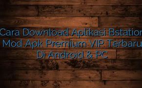 Image result for Download Apk B Station for PC