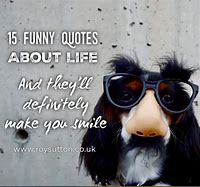 Image result for Funny Things to Say About Life
