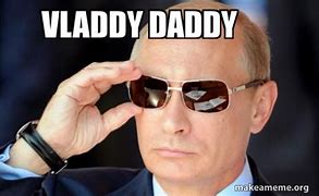 Image result for Vladdy Daddy Meme