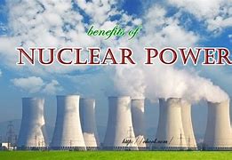 Image result for Posotives of Nuclear Energy