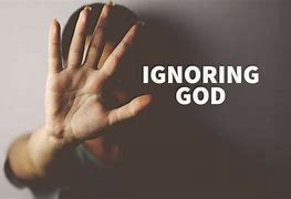 Image result for Ignoring God