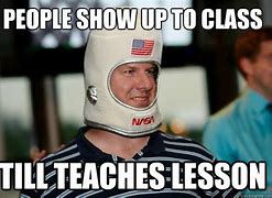Image result for Show Up to Class Meme