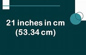 Image result for 21 Inch to Cm