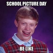 Image result for School Picture Day Meme