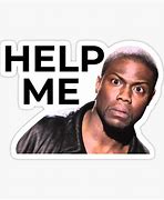 Image result for Kevin Hart Help Me Meme