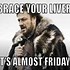 Image result for It's Almost Friday Meme