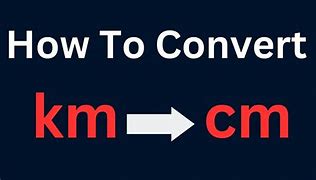 Image result for Km to Cm Conversion