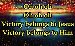 Image result for Victory Belongs to Jesus Lyrics