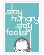 Image result for Steve Jobs Speech Stay Hungry