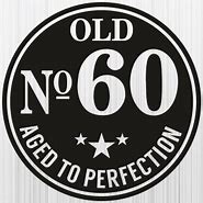 Image result for Aged to Perfection 60th Birthday