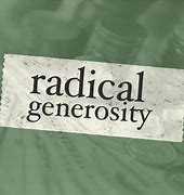 Image result for Radical Generosity