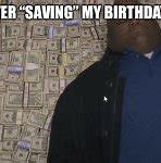 Image result for Birthday Money Meme