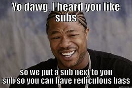 Image result for Subsitute Dawg Meme