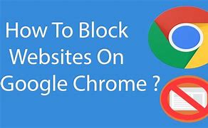 Image result for Block Unwanted Websites in Chrome