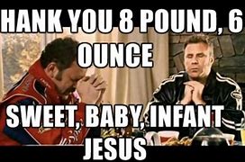 Image result for 8 Pound Baby Jesus Meme