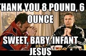 Image result for Thank You Sweet Baby Jesus Meme