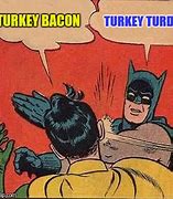 Image result for Batman Turkey Meme