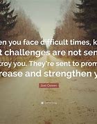Image result for Difficult Challenge Quotes
