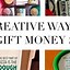 Image result for Fun Ways to Give Money Gifts