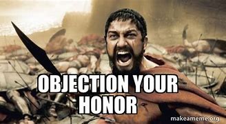 Image result for Objection Your Honor Meme