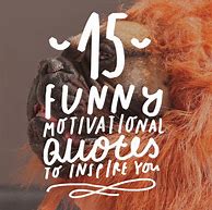 Image result for Motivation Quotes Funny