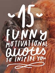 Image result for humorous motivational quotations