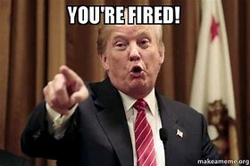 Image result for You're Fired Funny