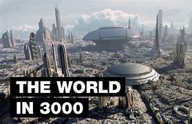 Image result for How Will the World Look Like in 3000