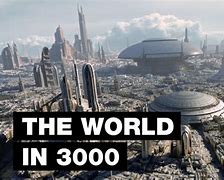 Image result for What Will It Look Like in 3000