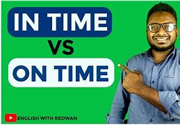 Image result for In Time vs On Time