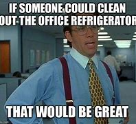 Image result for Office Fridge Clean Meme