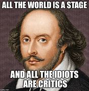 Image result for The World Is a Stage Meme