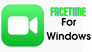 Image result for How to FaceTime On Windows 10