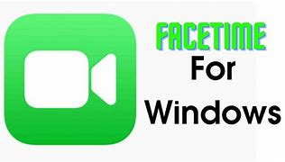 Image result for FaceTime On Windows 10 for Desktop