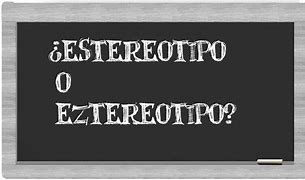 Image result for eztereotipo