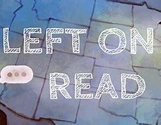 Image result for Left On Read Title