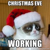 Image result for Working Christmas Eve Meme