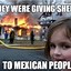 Image result for Send Me Back to Mexico Meme