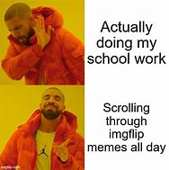Image result for Actually Doing School Work Meme