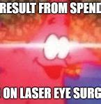Image result for Patrick Star Laser Eyes Meme