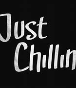 Image result for Just Chillin Music