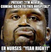 Image result for Emergency Nurse Meme