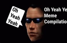 Image result for Yeah-Yeah You Know Me One and Only Meme