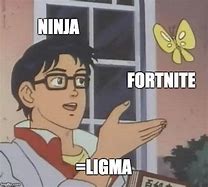 Image result for Ninja Ligma Meme