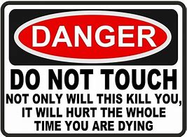 Image result for Funny Do Not Touch Signs