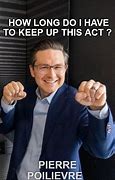 Image result for Pierre Poilievre Memes