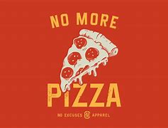 Image result for No More Pizza Meme