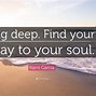 Image result for Dig Deep Quotes