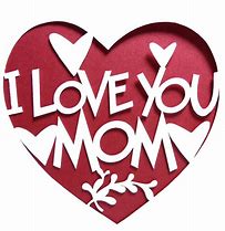 Image result for I Love You From Mom